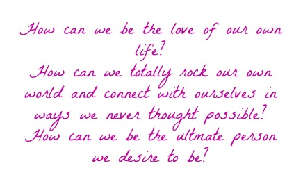 How can we be the love of our own life?